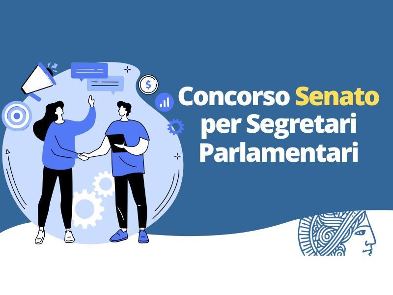 Corso di preparazione alla prova preliminare del concorso per 30 Segretari parlamentari del Senato della Repubblica
